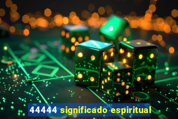 44444 significado espiritual